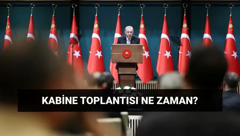 Kabine Toplantısı Bugün Var mı? İşte Tüm Detaylar!