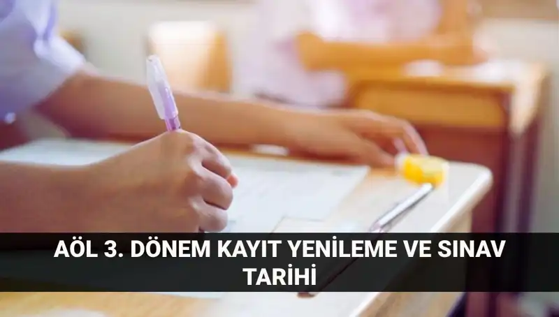 Açık Lise (AÖL) Kayıt Yenileme ve 3. Dönem Sınavları Hakkında Tüm Bilgiler