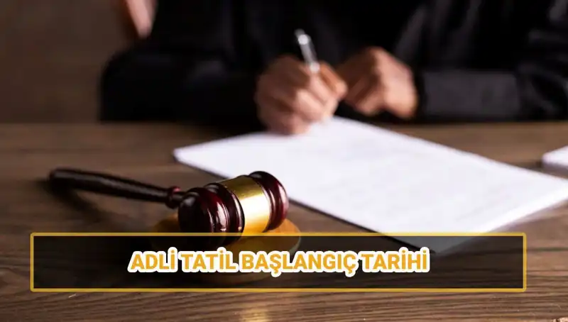 2025 Adli Tatil Tarihleri Açıklandı: Davalar Ne Zaman Görülecek?