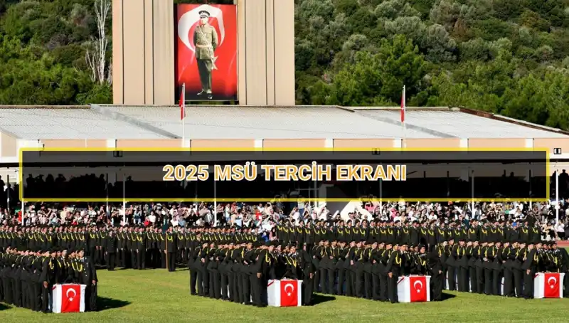 2025 MSÜ Tercih Süreci: Son Tarih ve Önemli Detaylar!