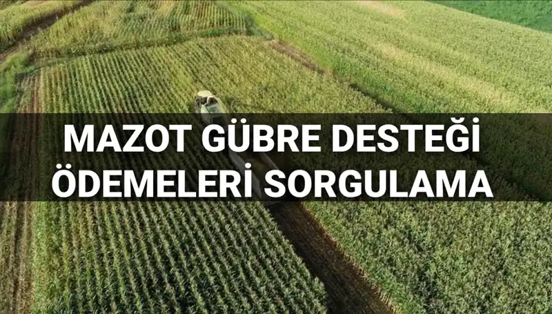 2025 Mazot ve Gübre Destek Ödemeleri: Mart Ayı Sorgulama İşlemleri
