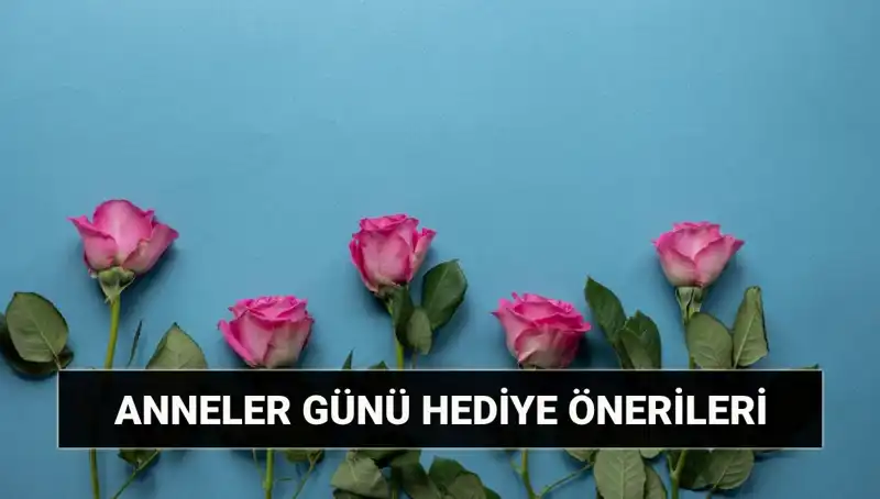 Anneler Günü 2024: Unutulmaz Hediye Fikirleriyle Sevgilinizi Şımartın