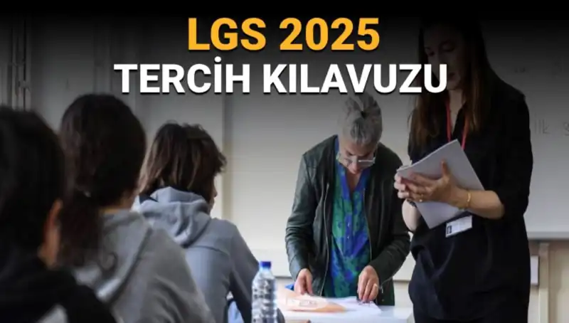 LGS 2025 Tercih Kılavuzu Yayımlandı: Tercih Süreci Hakkında Bilmeniz Gerekenler