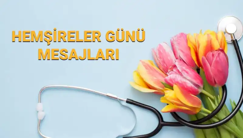 Hemşireler Günü 2025: İçten Mesajlarla Sevdiklerinizi Onurlandırın
