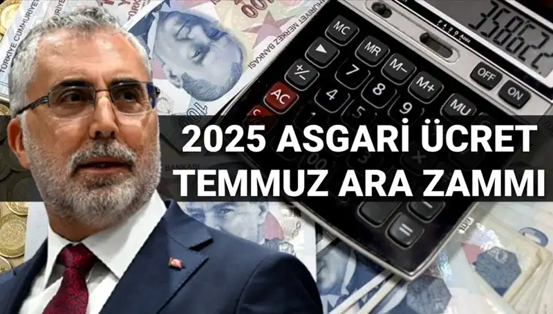 Asgari Ücret Temmuz Ara Zammı 2025: Bakan Işıkhan'dan Kritik Açıklama