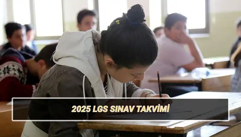 2025 LGS Sınav Tarihleri Açıklandı: Öğrencileri Neler Bekliyor?