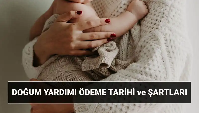 2025'te Doğum Yardımı Başvurusu: Şartları ve Detaylarıyla Bilgilendirme