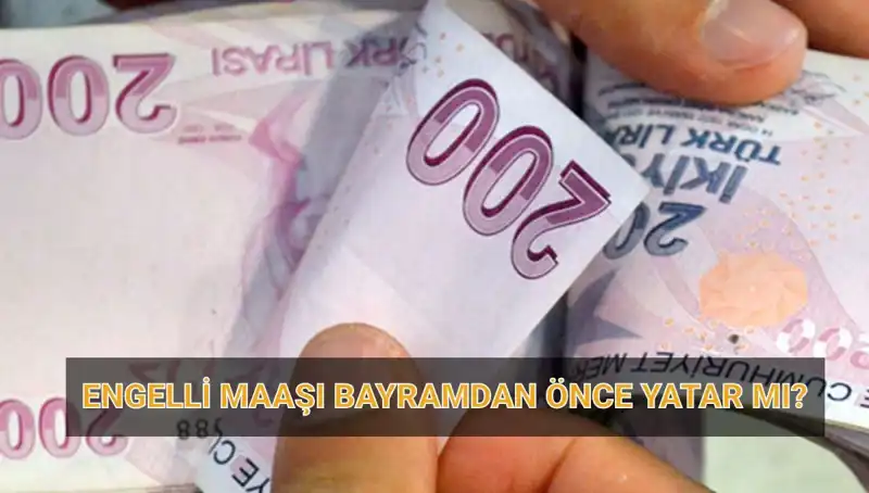 Engelli Aylıkları Bayram Öncesi Hesaplara Yatacak mı? 2025 Nisan Ödemeleri Ne Zaman?